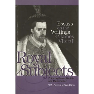 Royal Subjects: Essays on the Writings of James VI and I