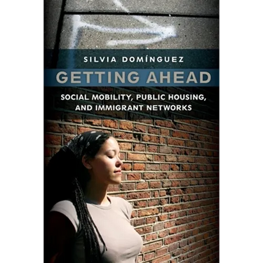 Getting Ahead: Social Mobility, Public Housing, and Immigrant Networks