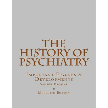 The History of Psychiatry: Important Figures & Developments