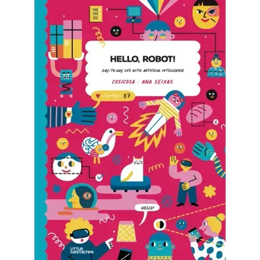 Hello, Robot!: Day-To-Day Life with Artificial Intelligence!