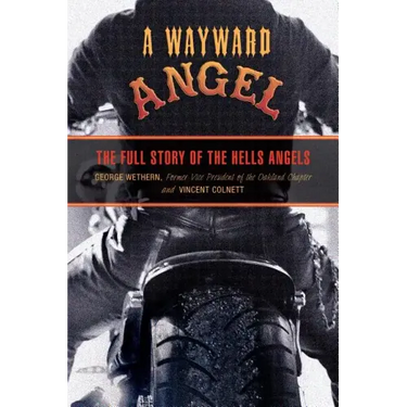 Wayward Angel: The Full Story Of The Hells Angels