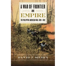 A War of Frontier and Empire: The Philippine-American War, 1899-1902