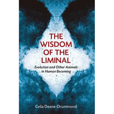 Wisdom of the Liminal: Evolution and Other Animals in Human Becoming