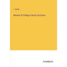 Manual of College Literary Societies