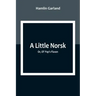 A Little Norsk; Or, Ol' Pap's Flaxen