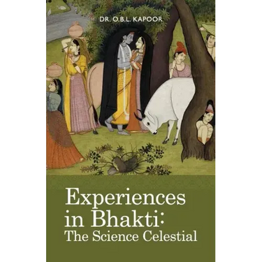 Experiences in Bhakti: The Science Celestial