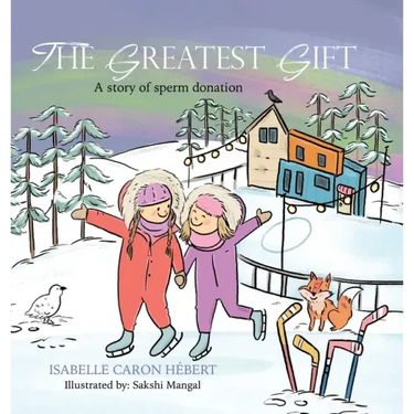 The Greatest Gift: A story of sperm donation