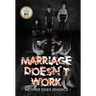 MARRIAGE DOESN'T WORK Neither Does Divorce