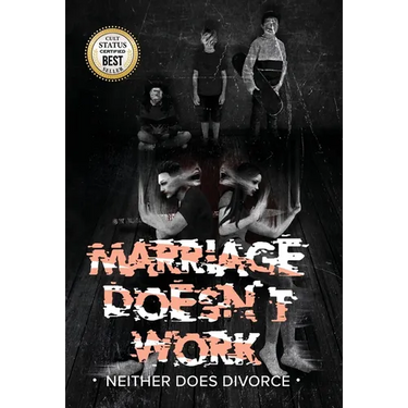 MARRIAGE DOESN'T WORK Neither Does Divorce
