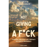 Welcome to the Wonderful World of Not Giving a F*uck