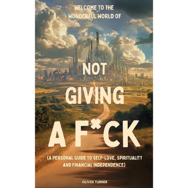 Welcome to the Wonderful World of Not Giving a F*uck