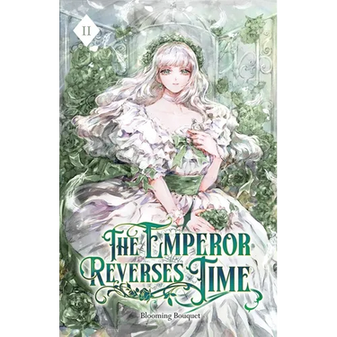 The Emperor Reverses Time: Volume II (Light Novel)