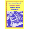Neither Alive nor Dead