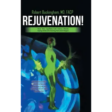 Rejuvenation!: How the Capillary-Cell Dance Blocks Aging while Decreasing Pain and Fatigue