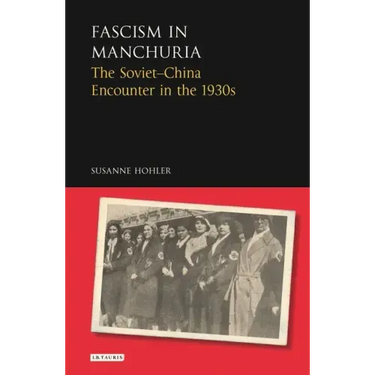 Fascism in Manchuria: The Soviet-China Encounter in the 1930s