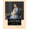 The Wings of the Dove (1902), by Henry James complete volume I and II: novel (Penguin Classics)