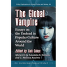 The Global Vampire: Essays on the Undead in Popular Culture Around the World