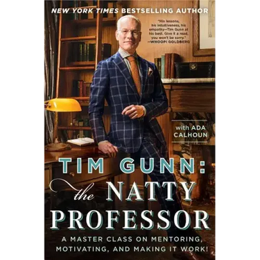 Tim Gunn: The Natty Professor: A Master Class on Mentoring, Motivating, and Making It Work!