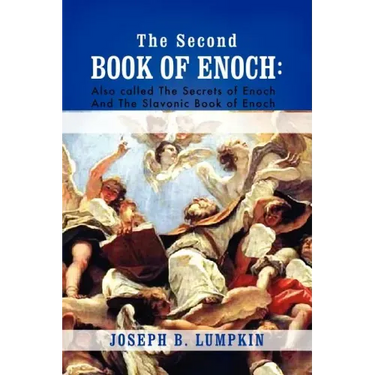 The Second Book of Enoch: 2 Enoch Also Called the Secrets of Enoch and the Slavonic Book of Enoch