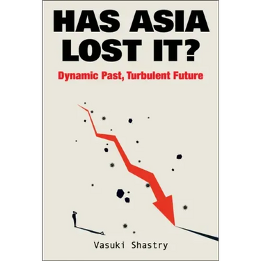 Has Asia Lost It?: Dynamic Past, Turbulent Future
