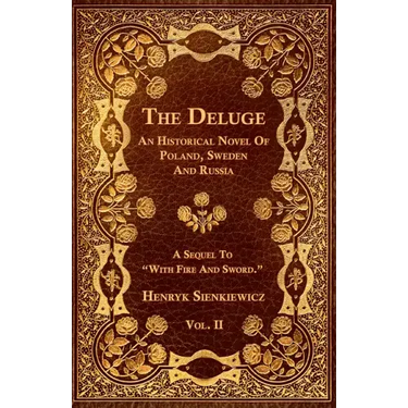 The Deluge - Vol. II. - An Historical Novel Of Poland, Sweden And Russia