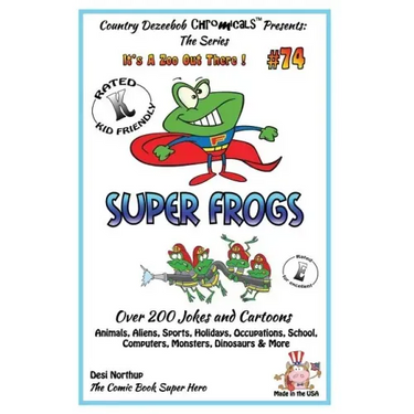 Super Frogs - Over 200 Jokes + Cartoons - Animals, Aliens, Sports, Holidays, Occupations, School, Computers, Monsters, Dinosaurs & More - in BLACK and