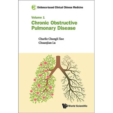 Evidence-Based Clinical Chinese Medicine - Volume 1: Chronic Obstructive Pulmonary Disease