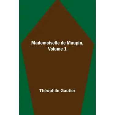 Mademoiselle de Maupin, Volume 1