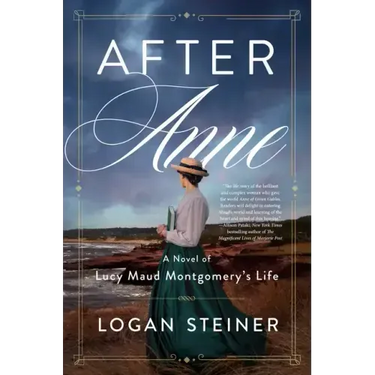 After Anne: A Novel of Lucy Maud Montgomery's Life