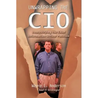 Unwrapping The CIO: Demystifying the Chief Information Officer Position