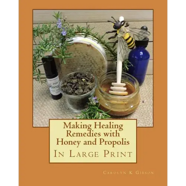 Making Healing Remedies with Honey and Propolis