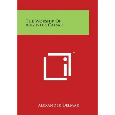 The Worship Of Augustus Caesar