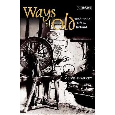 Ways of Old: Traditional Life in Ireland