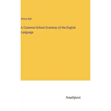 A Common-School Grammar of the English Language