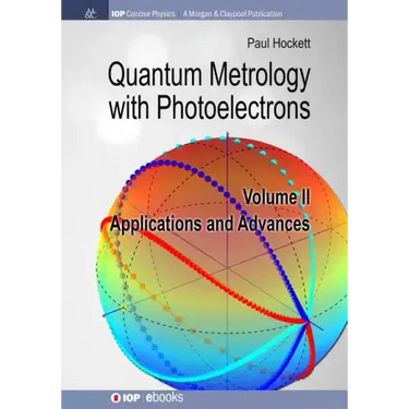 Quantum Metrology with Photoelectrons: Volume II: Applications and Advances