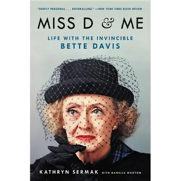 Miss D and Me: Life with the Invincible Bette Davis