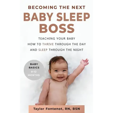 Becoming the Next BABY SLEEP BOSS: Teaching Your Baby How to Thrive Through the Day and Sleep Through the Night