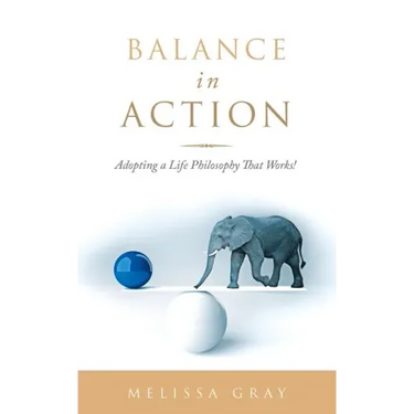 Balance in Action: Adopting a Life Philosophy That Works!