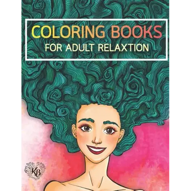 Beauty Hair Girls: An Adult Coloring Book with Beautiful Women, Floral Hair Designs, and Floral Patterns for Relaxation and Stress Relief