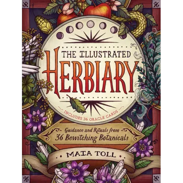 The Illustrated Herbiary: Guidance and Rituals from 36 Bewitching Botanicals