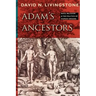 Adam's Ancestors: Race, Religion, and the Politics of Human Origins
