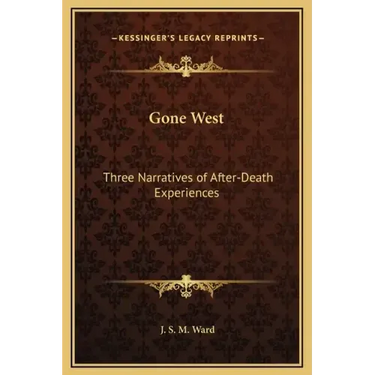Gone West: Three Narratives of After-Death Experiences