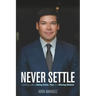 Never Settle: Leading with a Daring Vision, Plan and Winning Mindset