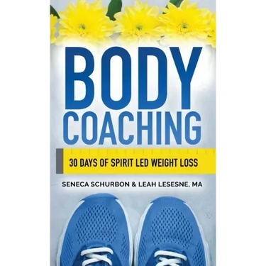 Body Coaching: 30 Days of Spirit Led Weight Loss