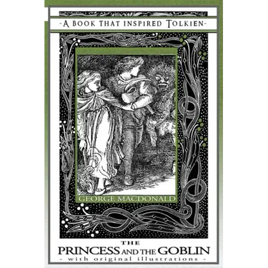 Princess and the Goblin - A Book That Inspired Tolkien: With Original Illustrations