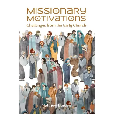 Missionary Motivations: Challenges from the Early Church