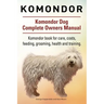 Komondor. Komondor Dog Complete Owners Manual. Komondor book for care, costs, feeding, grooming, health and training.