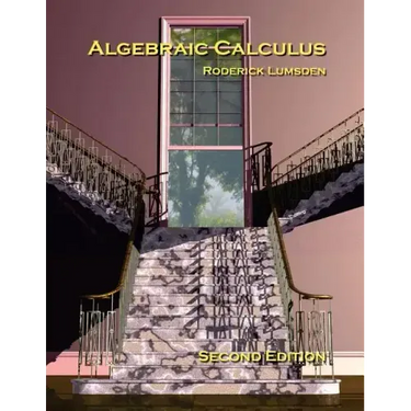 Algebraic Calculus: A Radical New Approach to Higher Mathematics for Students of Electronics and Computer Graphics