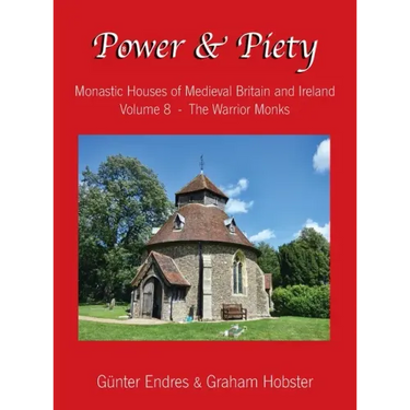 Power and Piety: Monastic Houses of Medieval Britain and Ireland - Volume 8 - The Warrior Monks