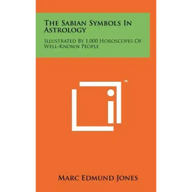 The Sabian Symbols In Astrology: Illustrated By 1,000 Horoscopes Of Well-Known People